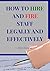 HOW TO HIRE AND FIRE STAFF LEGALLY AND EFFECTIVELY