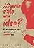 ¿Cuánto VALE UNA IDEA?: De la inspiración a la ejecución que lo cambia todo (Spanish Edition)