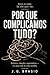 Porque Complicamos Tudo?: Dinheiro, relações, expectativas — e o peso real de cada escolha (Portuguese Edition)