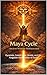 THE MAYA CYCLE Ancient Wisdom Rediscovered : Pyramids, Catastrophic Floods, and the Forgotten Reset Cycles of Earth (EZJ Field Site Interpretation Series Book 2)