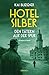Hotel Silber – den Tätern auf der Spur: Alte Verbrechen, neue Eliten. Schuld und Schweigen in der Nachkriegszeit – Kriminalroman (Paul Kramer 2) (German Edition)