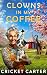 Clowns in My Coffee: A Cozy...