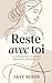 Reste Avec Toi: 101 réflexi...