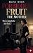 FORBIDDEN FRUIT: THE MOTHER...