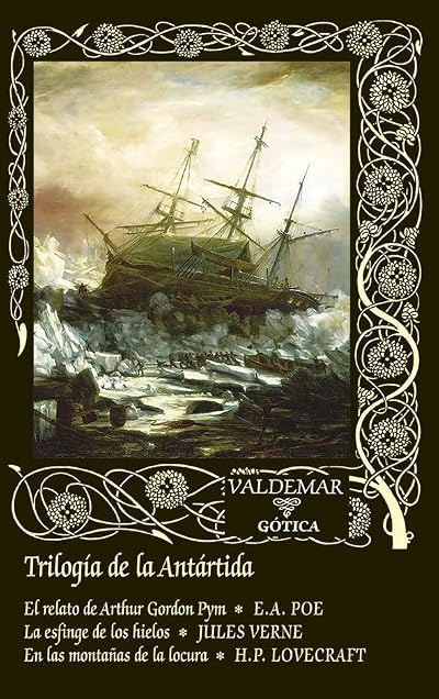 Portada de Trilogía de la Antártida: El relato de Arthur Gordon Pym & La esfinge de los hielos & En las montañas de la locura, de Edgar Allan Poe