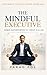 The Mindful Executive: Human Superpowers to Thrive in the AI Age