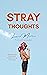 Stray Thoughts
