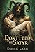Don't Feed The Satyr by Ember Lark
