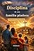 Disciplina de una familia piadosa: Construyendo un hogar centrado en Cristo con amor y estructura bíblica (Spanish Edition)