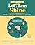 Let Them Shine: Understandi...