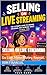 Selling On Live Streaming: Go Live. Make Money. Repeat.