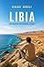 LIBIA: SPLENDIDA SELVAGGIA LETALE (La vita Vol. 9) (Italian Edition)