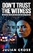 Don’t Trust the Witness: She lied once. Now no one knows when she’s telling the truth. — Psychological Thriller | FBI Investigation | Romantic Suspense | Unreliable Witness