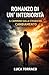 Romanzo di un' Interiorità: Il Cammino sulla Strada del Cambiamento (Italian Edition)