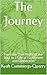 The Journey: From the Dark Night of the Soul to a Life of Fulfillment and Connection
