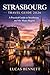 STRASBOURG TRAVEL GUIDE 2026: A Practical Guide to Strasbourg and the Alsace Region