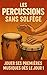 Les Percussions Sans Solfège: Jouer Ses Premières Musiques Dès le Jour 1 (French Edition)