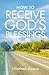 How To Receive God’s Blessings