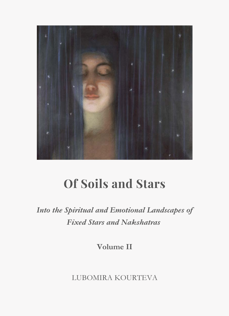 Of Soils and Stars, Volume II: Into the Spiritual and Emotional Landscapes of Fixed Stars and Nakshatras