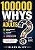 100000 Whys for Adults: Mind-Blowing Facts, Strange Truths, and Laugh-Out-Loud Explanations to Cure Boredom Instantly (Smart Thinking Books)