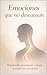 Emociones que no descansan: Prevención emocional, cuerpo y medicina consciente (Spanish Edition)
