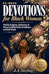 52-Week Devotions for Black Women: Scripture, Reflection & Prayer to Build Faith, Confidence & Self-Worth — Christian Inspirational Guide for Peace, Purpose & Spiritual Growth