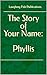 The Story of Your Name: Phyllis