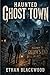 HAUNTED - Ghost Town: A Chilling Paranormal Mystery and Survival Thriller