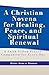 A Christian Novena for Healing, Peace, and Spiritual Renewal: A Faith-Filled Prayer Companion for Every Day