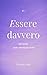ESSERE DAVVERO (Italian Edition)