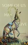 Some of Us May Live