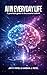 AI In Everyday Life: A Practical Guide to Live Smarter with AI