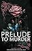 Prelude To Murder: Autumn's Saga - Book 1 (The Shattered Monsters Project)