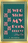 Who Stole My Pork Belly? by Huey Choi Who Stole My Pork Belly? by Huey Choi