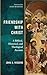 Friendship With Christ: A Biblical, Historical, and Theological Account