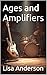 Ages and Amplifiers