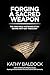 Forging a Sacred Weapon by Kathy Baldock
