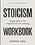 The Useful Learning Knowledge Stoicism: Simple Guide to the Original Book’s Core Meaning