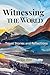Witnessing the World: Travel Stories and Reflections