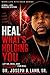 HEAL WHAT’S HOLDING YOU: Let Go, Heal, and Move Forward for Real (When Life Hits Back Book 3)
