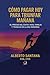 Cómo pagar hoy para triunfar mañana: El precio del éxito: Dios, familia y trabajo en la Era Moderna (Spanish Edition)
