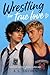Wrestling for true love: Sometimes, true love is hidden in plain sight