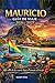 Mauricio Guía de viaje, 2026/2027: Más allá de los complejos turísticos, adentrándonos en el alma de la isla (Spanish Edition)