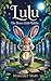 Lulu the Brave Little Rabbit: Adventures of a Bold Little Bunny