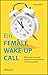 Ein Female Wake-up Call: Wie Frauen souverän, authentisch und wirksam in Führung gehen (German Edition)