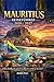 Mauritius Reiseführer 2026/2027: Jenseits der Resorts, hinein in die Seele der Insel (German Edition)