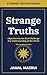 Strange truths: Objective Stories that Challenge Our Understanding of the World