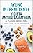 Ayuno Intermitente y Dieta Antiinflamatoria: El Plan de 28 Días para Reactivar tu Metabolismo: Guía Práctica con Recetas "5-20" para Reducir la ... Mejorar tu Salud Digestiva (Spanish Edition)