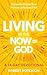 Living in the NOW of God: Activate the Present-Tense Promises of the Great I AM—A 14-Day Devotional