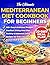 The Ultimate Mediterranean Diet Cookbook for Beginners: A Full Year of Mediterranean Diet Recipes | Vegetarian, Vegan & Protein-Rich Meals | Natural Weight Balance | Festive Holiday Desserts